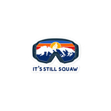 Load image into Gallery viewer, It's Still Squaw Sticker