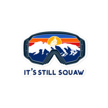 Load image into Gallery viewer, It's Still Squaw Sticker