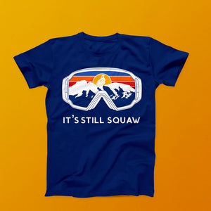 It's Still Squaw T-Shirt Navy