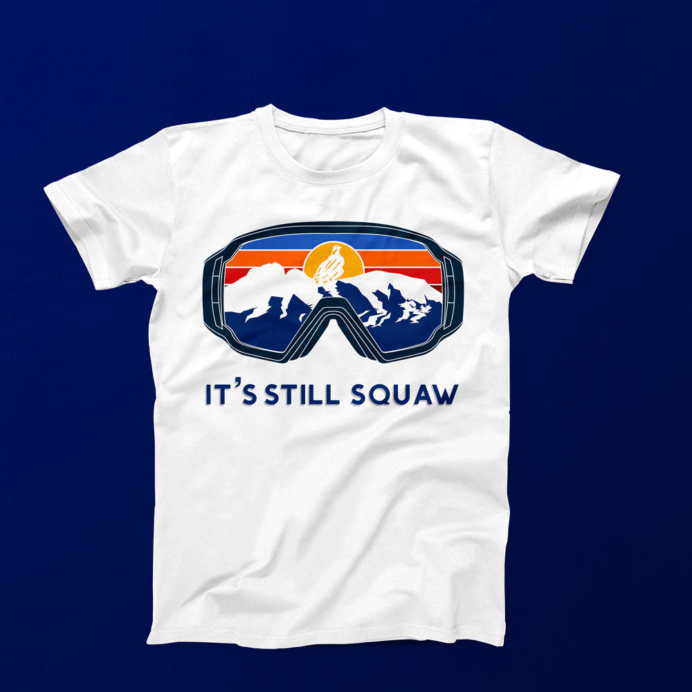 It's Still Squaw T-Shirt White