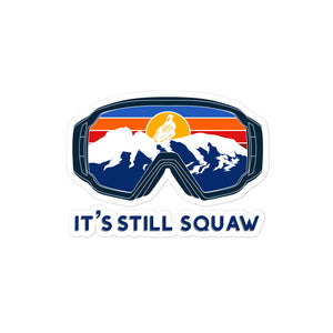 It's Still Squaw Sticker