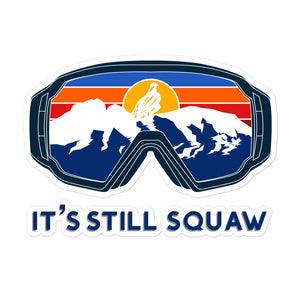 It's Still Squaw Sticker